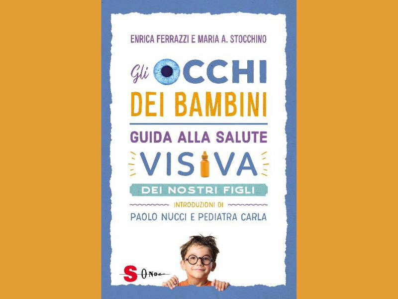 Gli occhi dei bambini, la prima guida completa sulla salute visiva dei più piccoli