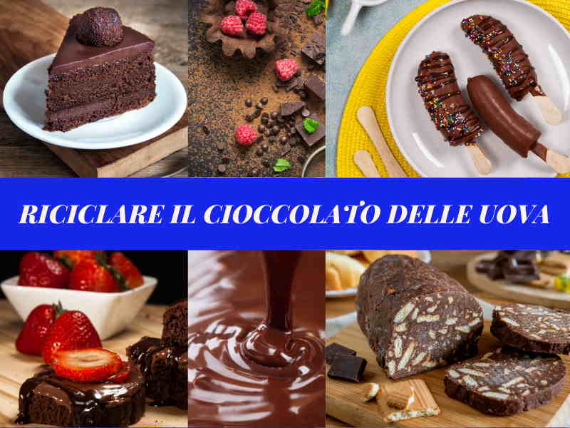 Ricette originali per riciclare il cioccolato delle uova di Pasqua