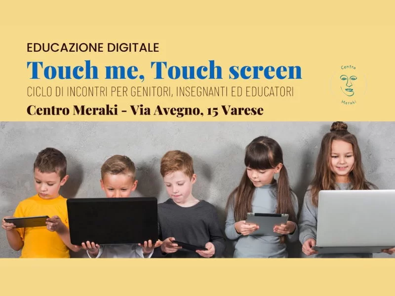 Touch me, Touch screen: educazione digitale al Centro Meraki